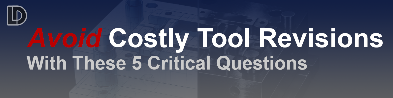 injection mould tooling avoiding risk and cost